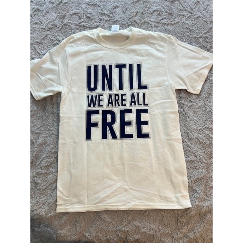 Until We Are All Free T Shirt‎ Size S